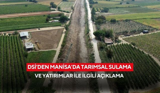 DSİ’den Manisa’da tarımsal sulama ve yatırımlar ile ilgili açıklama