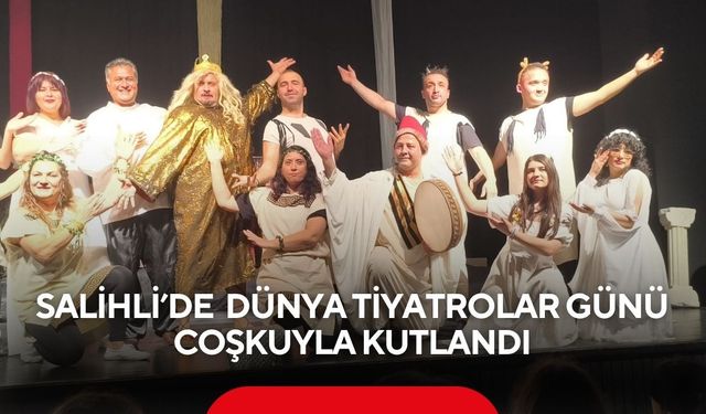 Salihli’de 27 Mart Dünya tiyatrolar günü coşkuyla kutlandı