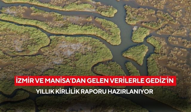 Gediz, mercek altına alındı