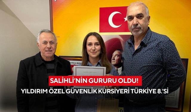Salihli’den Türkiye 8.’si çıktı: Yıldırım Özel Güvenlik Kursiyerinden büyük başarı
