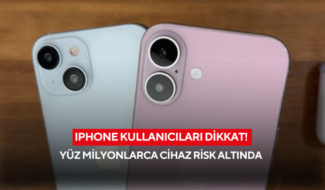 IPhone kullanıcıları dikkat! Yüz milyonlarca cihaz risk altında