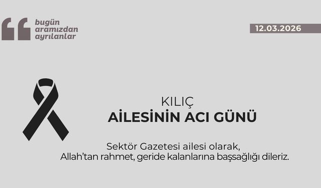 Kılıç ailesinin acı günü