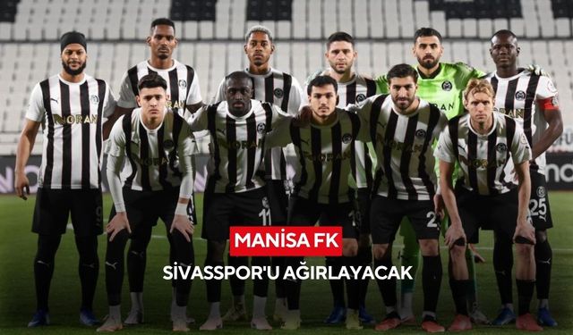 Manisa FK, Sivasspor'u ağırlayacak