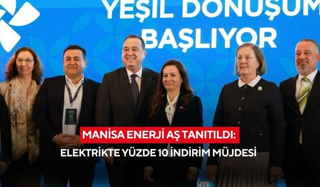 Manisa Enerji AŞ tanıtıldı: Elektrikte yüzde 10 indirim müjdesi