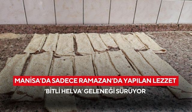 Manisa’da sadece Ramazan’da yapılan lezzet ‘Bitli helva’ geleneği sürüyor