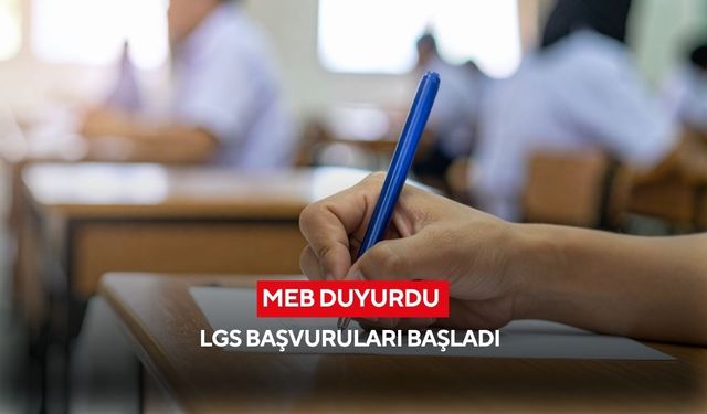 MEB Duyurdu LGS başvuruları başladı