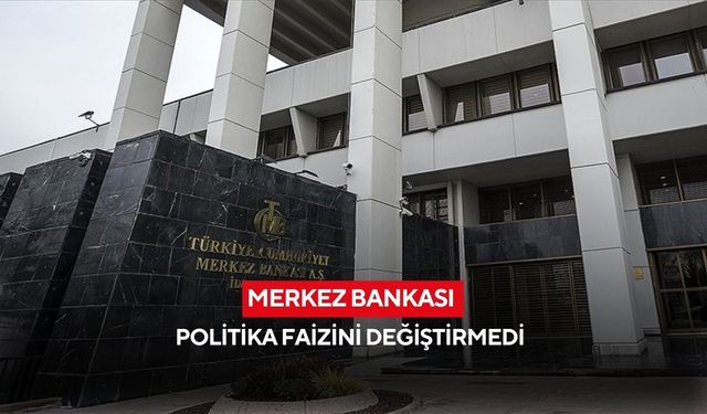 Merkez Bankası politika faizini değiştirmedi