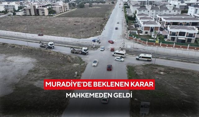 Muradiye’de beklenen karar mahkemeden geldi