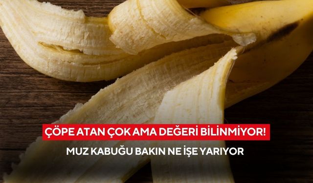 Çöpe atılıyor ama değeri bilinmiyor! Muz kabuğu bakın ne işe yarıyor