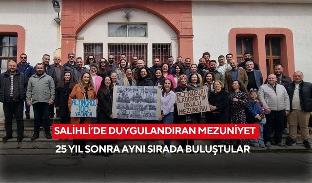 Salihli Altınordu İlköğretim Okulu mezunları 25 yıl sonra buluştu