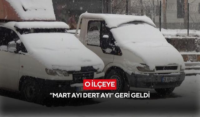 O ilçeye Mart ayında kar sürprizi! Vatandaşın günlük yaşamı etkilendi