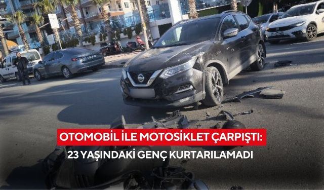 Otomobil ile motosiklet çarpıştı: 23 yaşındaki genç kurtarılamadı