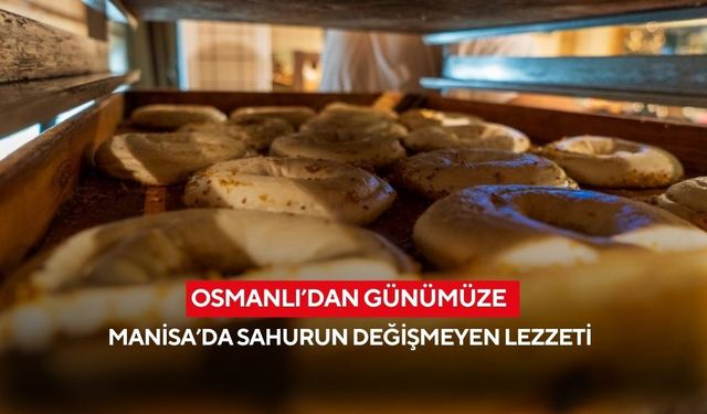 Osmanlı’dan günümüze Manisa’da sahurun değişmeyen lezzeti usta ellerde böyle pişiyor