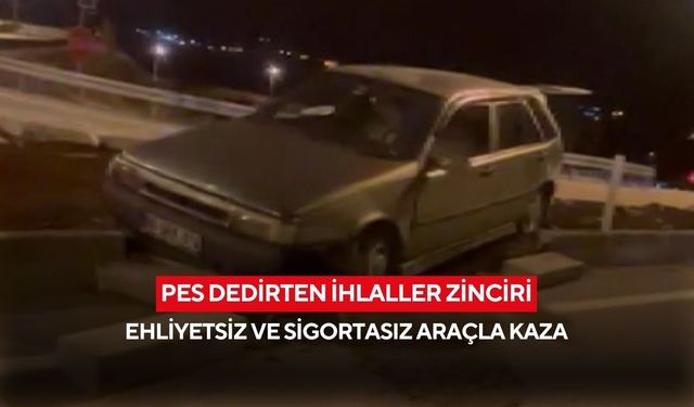 Pes dedirten ihlaller zinciri! Abisinin aracını aldı kaza yaptı... Ehliyetsiz sürücüye ağır ceza