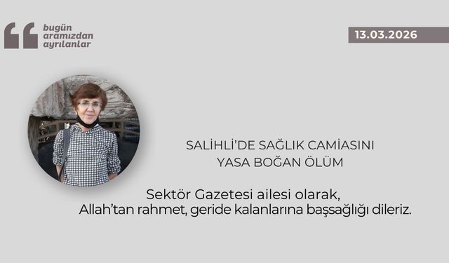 Salihli’de sağlık camiasını yasa boğan ölüm