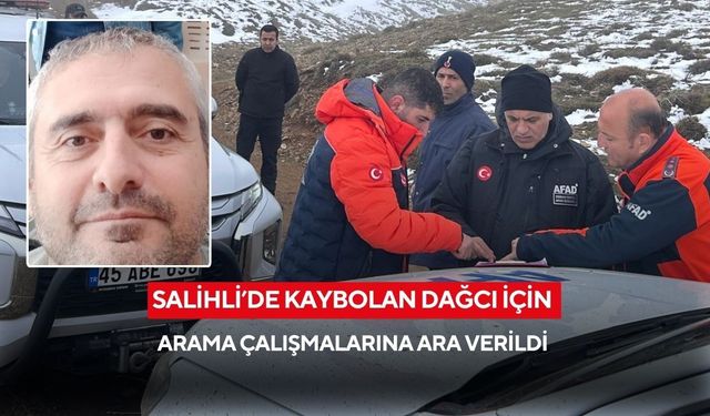 Salihli’de kaybolan dağcı için arama çalışmalarına ara verildi