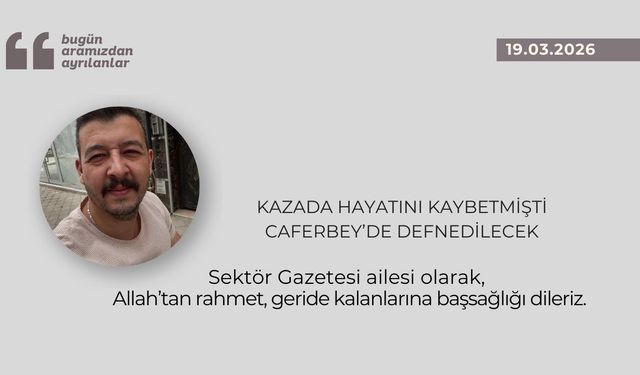 Kazada hayatını kaybetmişti, Caferbey’de defnedilecek