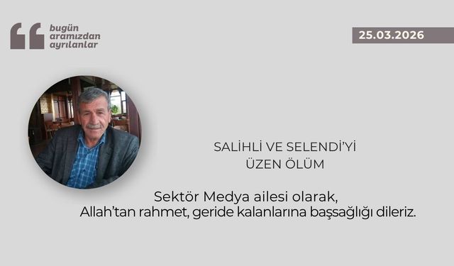 Salihli ve Selendi’yi üzen ölüm