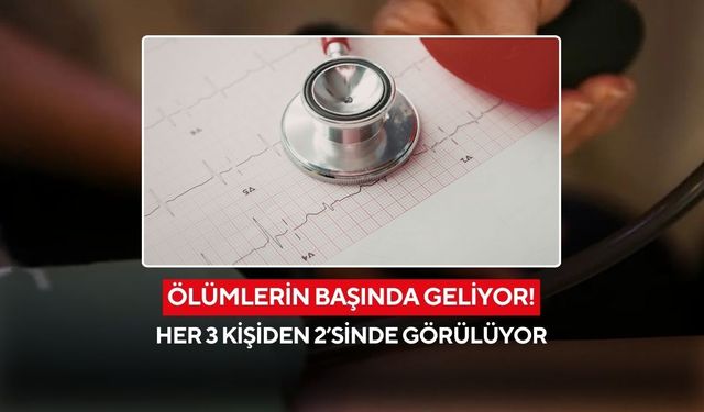 Sessiz tehlike büyüyor! Her 3 kişiden 2’sinde görülüyor