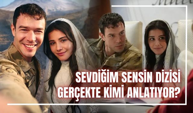 Sevdiğim Sensin Dizisi Konusu ve Oyuncuları | Sevdiğim Sensin Gerçekte Kimi Anlatıyor?