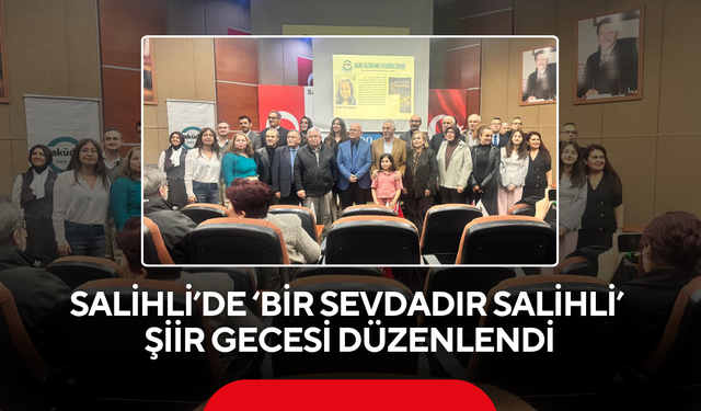 Salihli’de ‘Bir Sevdadır Salihli’ şiir gecesi düzenlendi