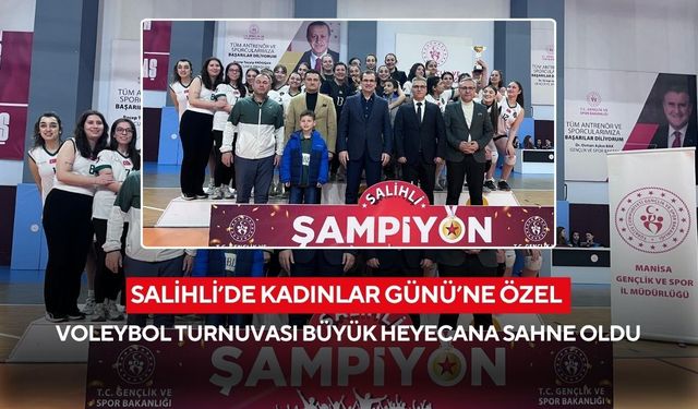 Salihli’de 8 Mart’a özel voleybol turnuvası tamamlandı: Kadın sporcular ödüllerini aldı