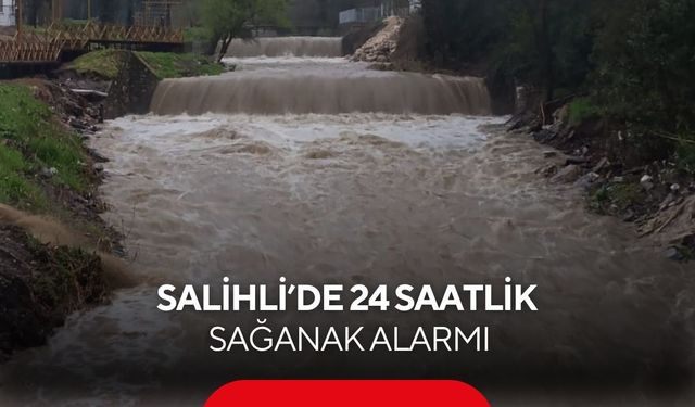 Salihli’yi 24 saatlik sağanak vurdu