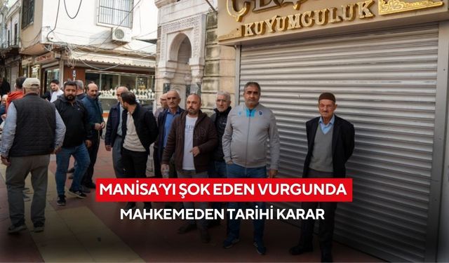Manisa’yı şok eden vurgunda mahkemeden tarihi karar