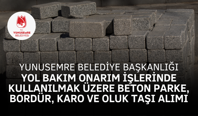 YOL BAKIM ONARIM İŞLERİNDE KULLANILMAK ÜZERE BETON PARKE, BORDÜR, KARO VE OLUK TAŞI ALIMI