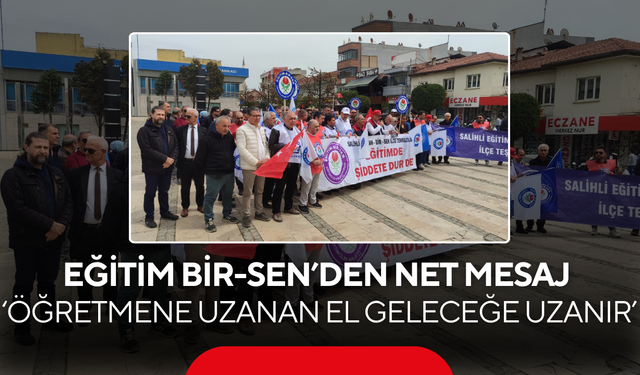 Eğitim Bir-Sen’den net mesaj ‘Öğretmene uzanan el geleceğe uzanır’