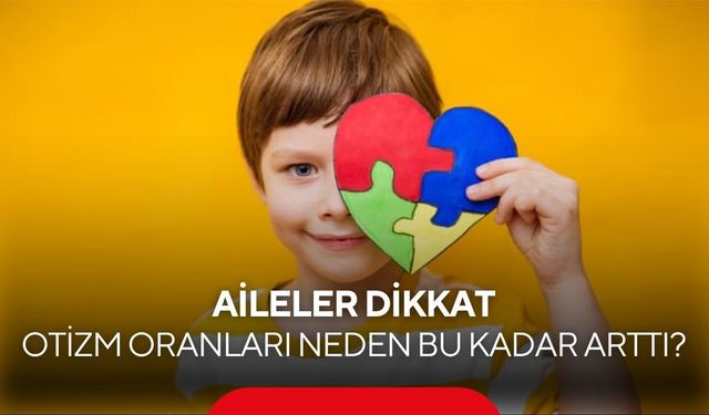 Erkek çocuklarda daha yaygın! 1970’lerde 10 binde 1’di, bugün 33 çocuktan birinde görülüyor...