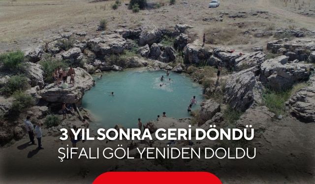 3 yıl önce yok olmuştu, şifalı göl biranda geri geldi...
