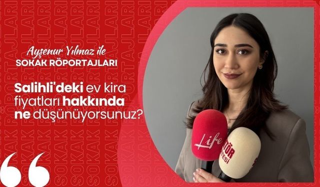 Ayşenur Yılmaz ile Sokak Röportajları: Salihli'deki ev kira fiyatları hakkında ne düşünüyorsunuz?