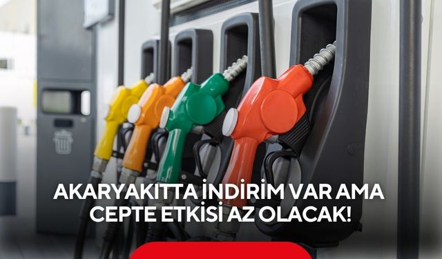 Akaryakıtta indirim var ama cepte etkisi az olacak!