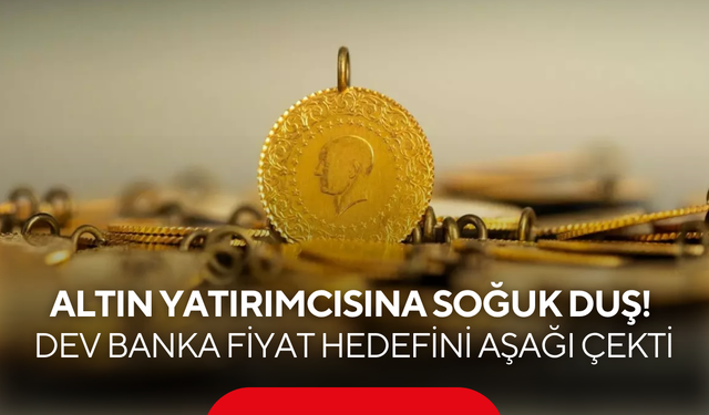 Altın yatırımcısına soğuk duş! Dev banka fiyat hedefini aşağı çekti