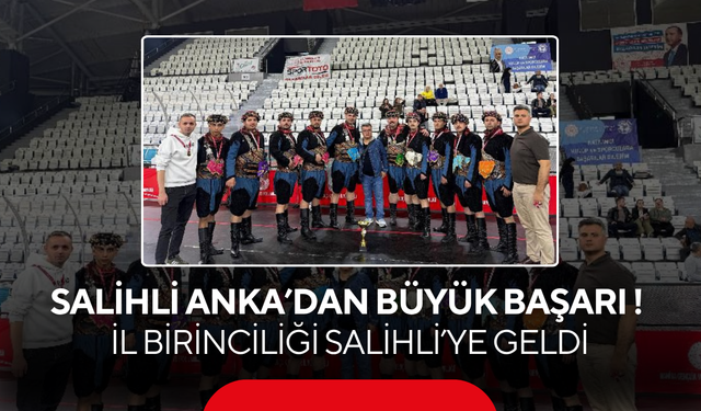 Salihli Anka’dan büyük başarı! İl birinciliği Salihli’ye geldi