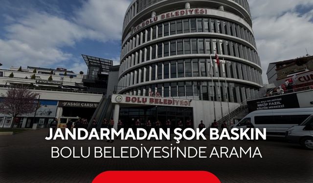 Bolu’da şok sabah! Belediyede jandarma araması, 3 kişi hakkında gözaltı kararı...