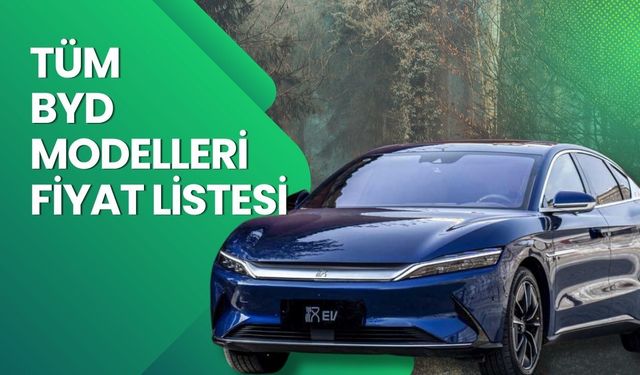 BYD Fiyat Listesi 2026 | BYD Atto 3, Seal, Sealion 7, Han ve Tang Nisan Ayı Güncel Fiyatlar