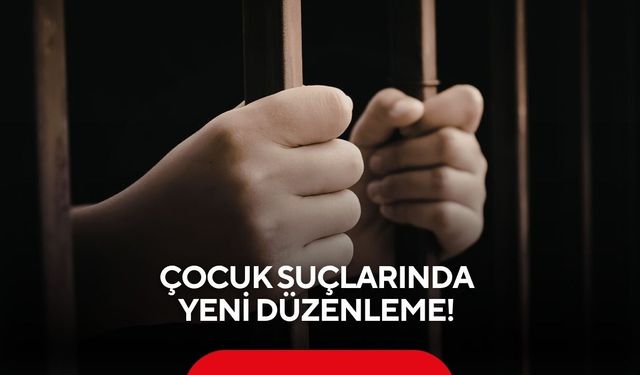 Çocuk suçlarında yeni düzenleme! Cezai ehliyet yaşı 10'a iniyor