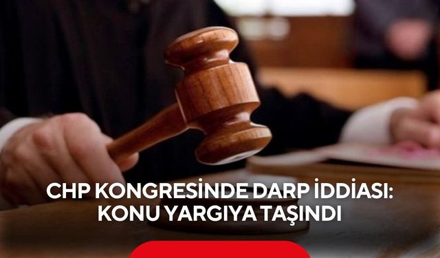 CHP kongresindeki kavga yargıya taşındı