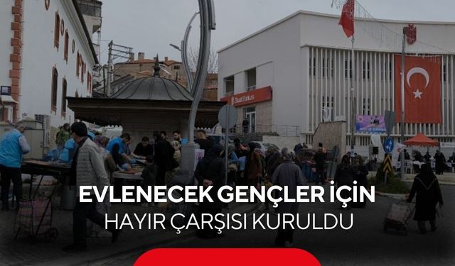 Gençlere evlilik umudu! “İki insan bir hayat” için hayır çarşısı...