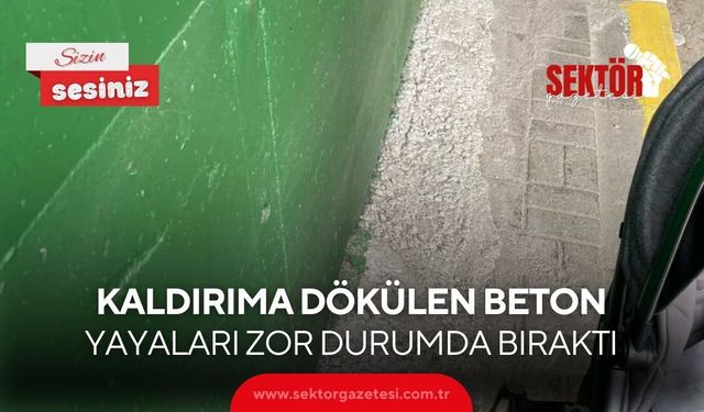 Kaldırıma dökülen beton yayaları zor durumda bıraktı