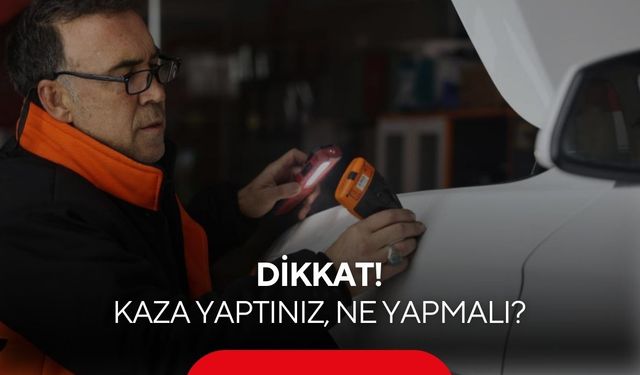 Kaza yaptınız, ne yapmalı? | Kazadan sonra telefonla gelenlere sakın güvenmeyin!