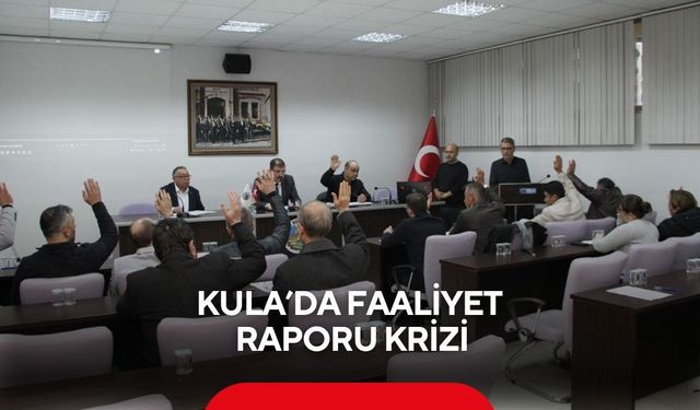 Kula’da faaliyet raporu krizi