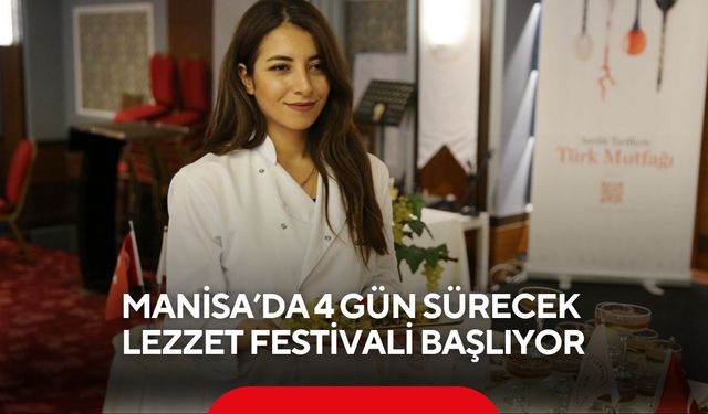 Manisa’da 4 gün sürecek lezzet festivali başlıyor