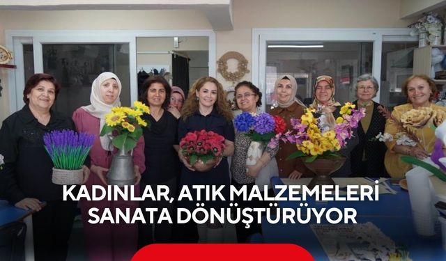 Manisa’da kadınlar, atık malzemeleri sanata dönüştürüyor