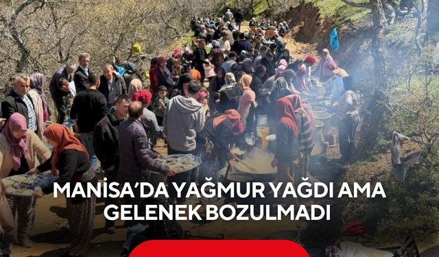 Manisa’da yağmur yağdı ama gelenek bozulmadı