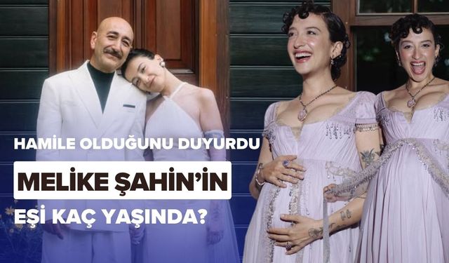 Hamile Olduğunu Duyurdu, Magazin Gündemine Damga Vurdu! Melike Şahin Eşi Kaç Yaşında?