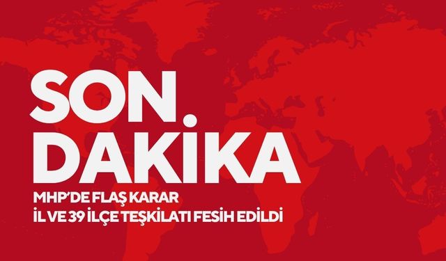 MHP’de flaş karar! O İl ve 39 ilçe teşkilatı fesih edildi