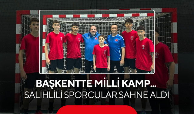 Başkentte Milli Kamp... Salihlili sporcular sahne aldı